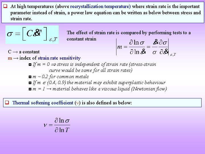 q At high temperatures (above recrystallization temperature) where strain rate is the important parameter