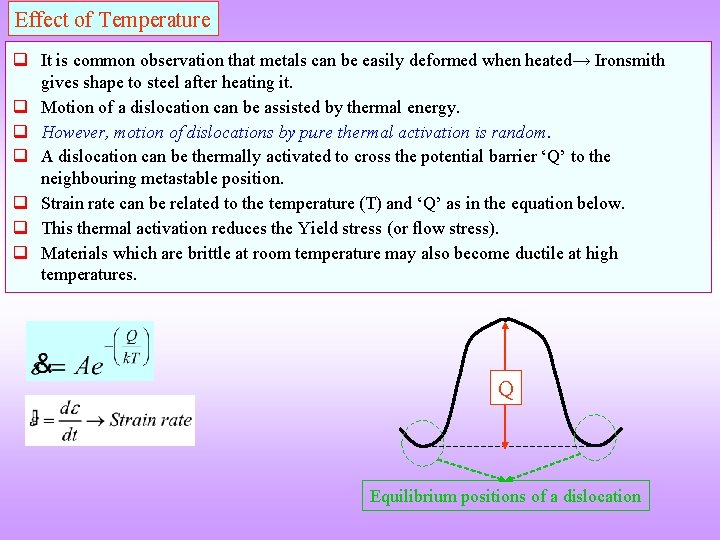 Effect of Temperature q It is common observation that metals can be easily deformed