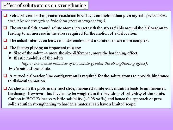 Effect of solute atoms on strengthening q Solid solutions offer greater resistance to dislocation