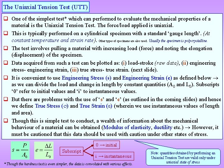 The Uniaxial Tension Test (UTT) q One of the simplest test* which can performed