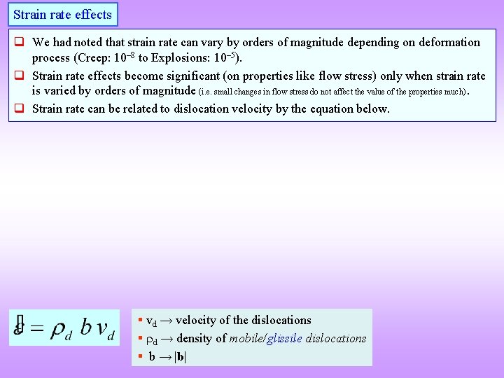 Strain rate effects q We had noted that strain rate can vary by orders