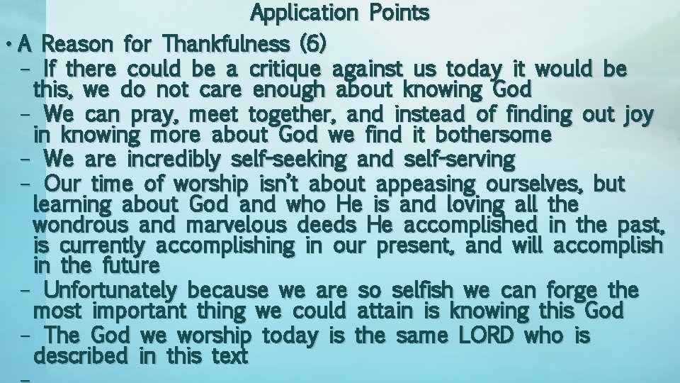 Application Points • A Reason for Thankfulness (6) – If there could be a