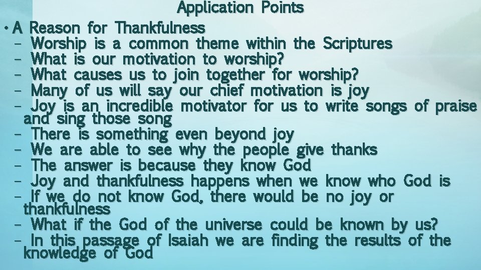 Application Points • A Reason for Thankfulness – Worship is a common theme within