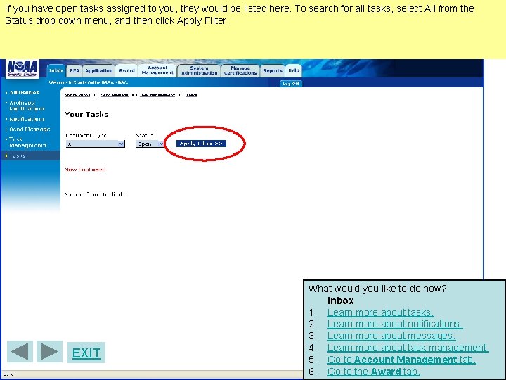 If you have open tasks assigned to you, they would be listed here. To