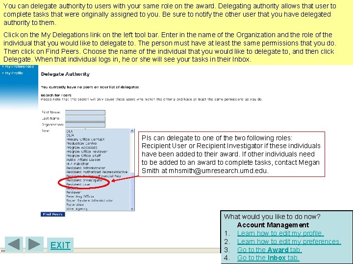 You can delegate authority to users with your same role on the award. Delegating
