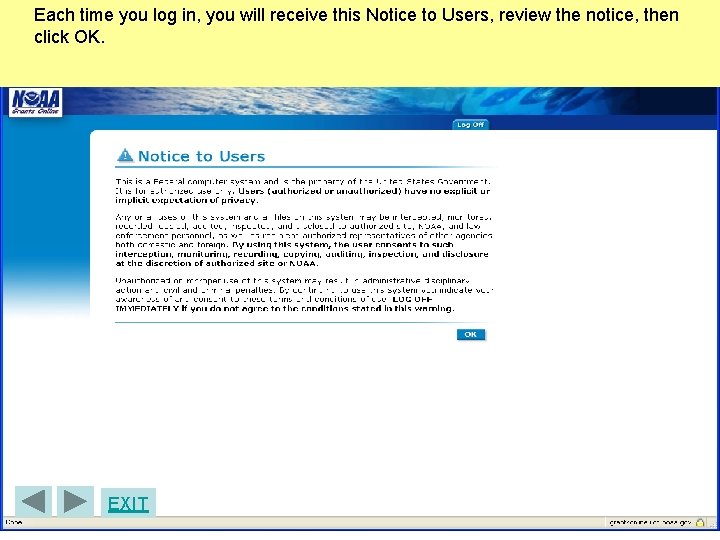Each time you log in, you will receive this Notice to Users, review the