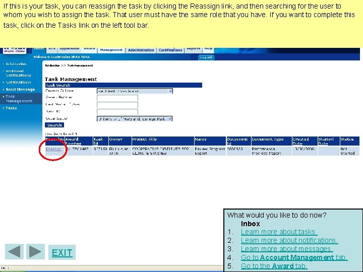 If this is your task, you can reassign the task by clicking the Reassign