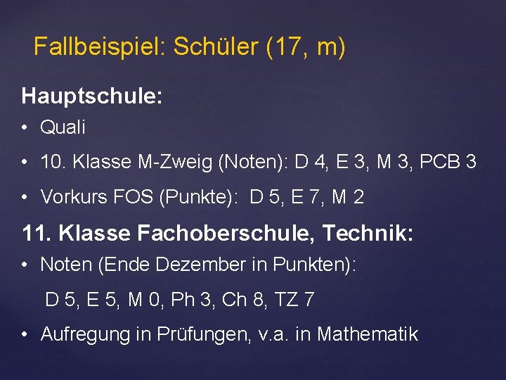 Fallbeispiel: Schüler (17, m) Hauptschule: • Quali • 10. Klasse M-Zweig (Noten): D 4,