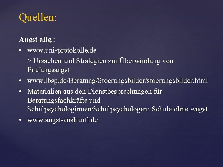 Quellen: Angst allg. : • www. uni-protokolle. de > Ursachen und Strategien zur Überwindung