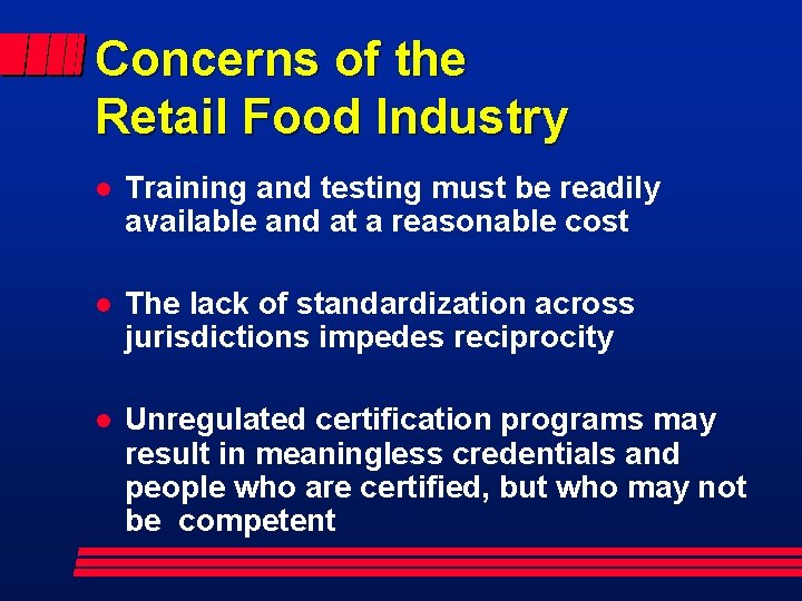 Concerns of the Retail Food Industry l Training and testing must be readily available