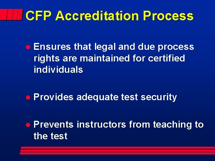 CFP Accreditation Process l Ensures that legal and due process rights are maintained for