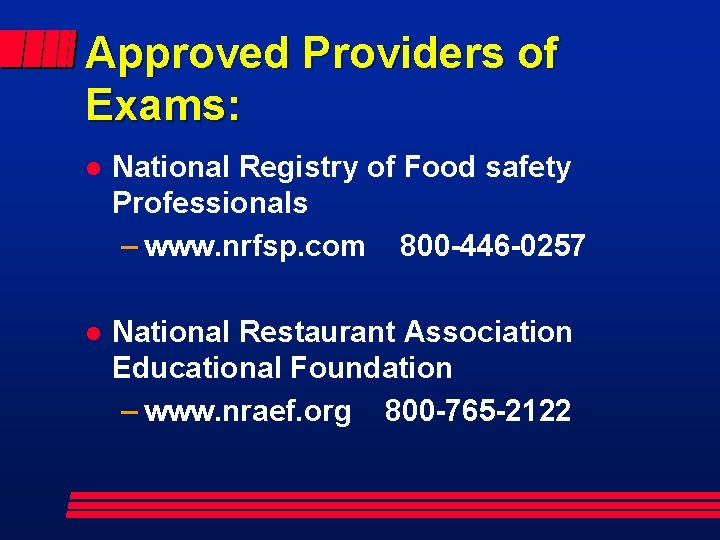 Approved Providers of Exams: l National Registry of Food safety Professionals – www. nrfsp.