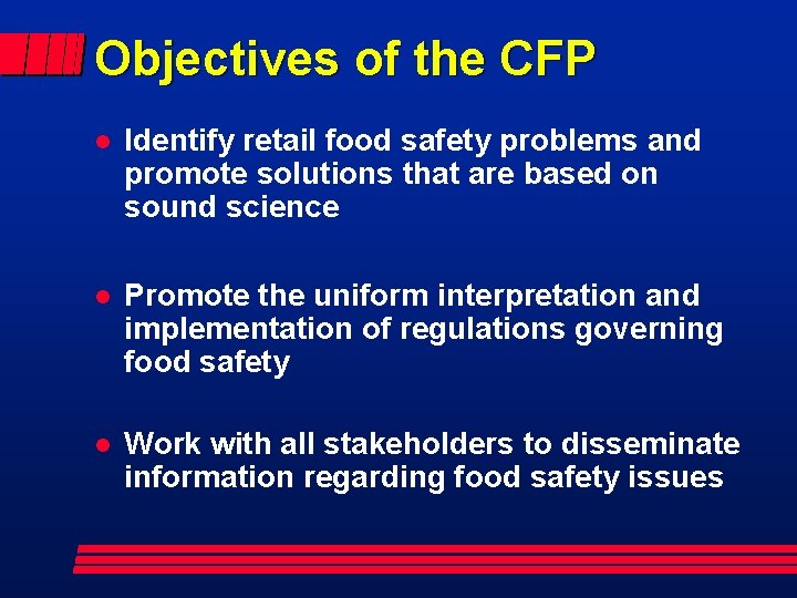 Objectives of the CFP l Identify retail food safety problems and promote solutions that