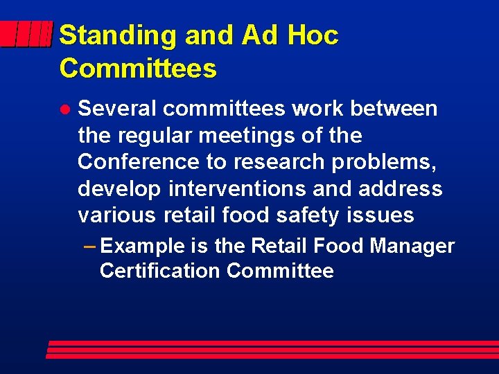 Standing and Ad Hoc Committees l Several committees work between the regular meetings of