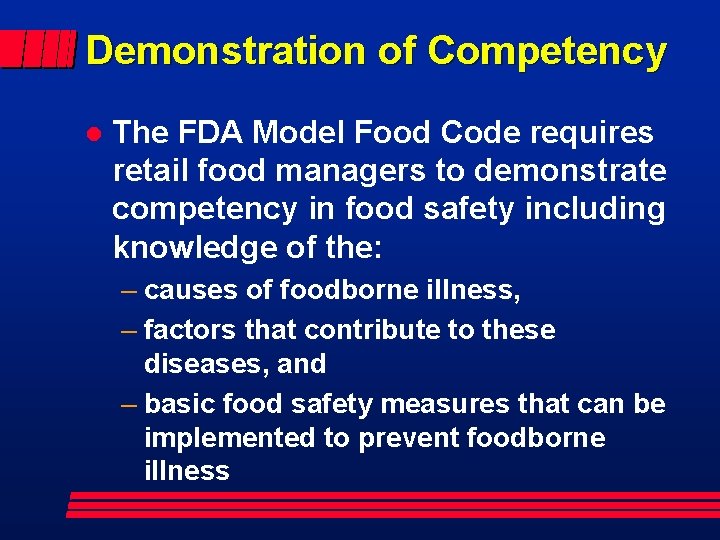 Demonstration of Competency l The FDA Model Food Code requires retail food managers to