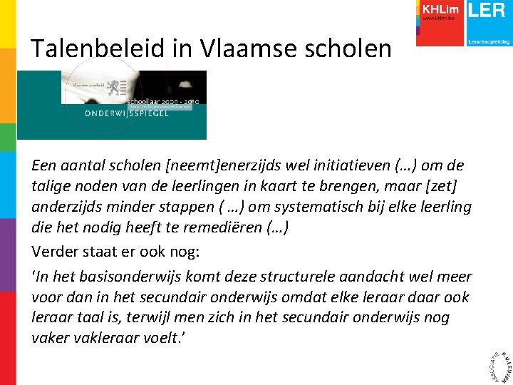 Talenbeleid in Vlaamse scholen Een aantal scholen [neemt]enerzijds wel initiatieven (…) om de talige