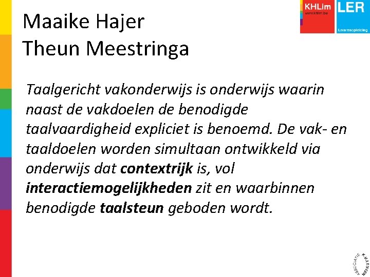 Maaike Hajer Theun Meestringa Taalgericht vakonderwijs is onderwijs waarin naast de vakdoelen de benodigde