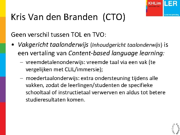 Kris Van den Branden (CTO) Geen verschil tussen TOL en TVO: • Vakgericht taalonderwijs