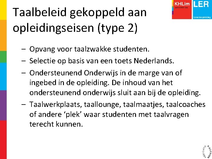 Taalbeleid gekoppeld aan opleidingseisen (type 2) – Opvang voor taalzwakke studenten. – Selectie op