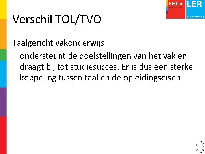 Verschil TOL/TVO Taalgericht vakonderwijs – ondersteunt de doelstellingen van het vak en draagt bij