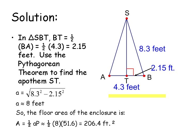 Solution: • In ∆SBT, BT = ½ (BA) = ½ (4. 3) = 2.