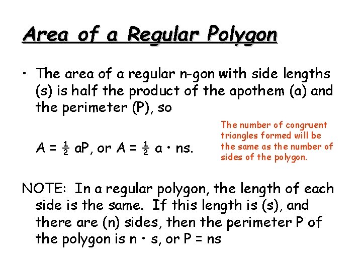 Area of a Regular Polygon • The area of a regular n-gon with side