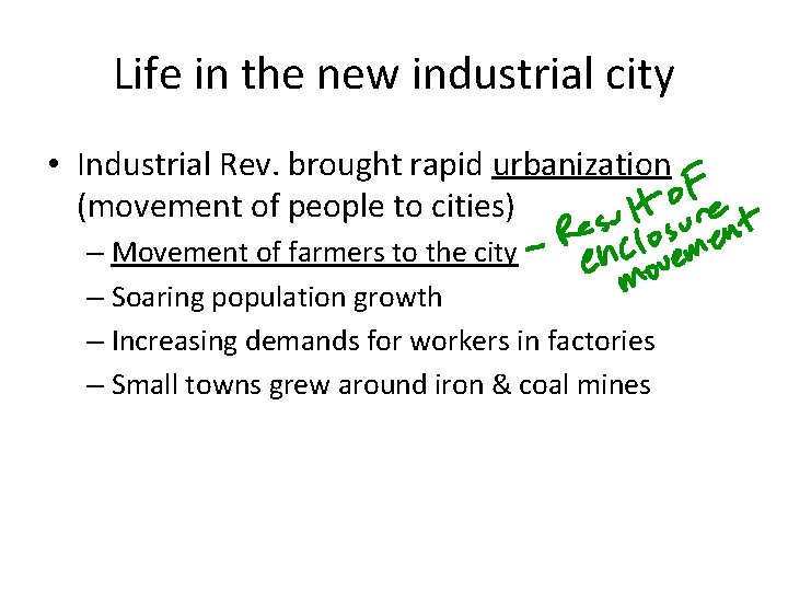 Life in the new industrial city • Industrial Rev. brought rapid urbanization (movement of