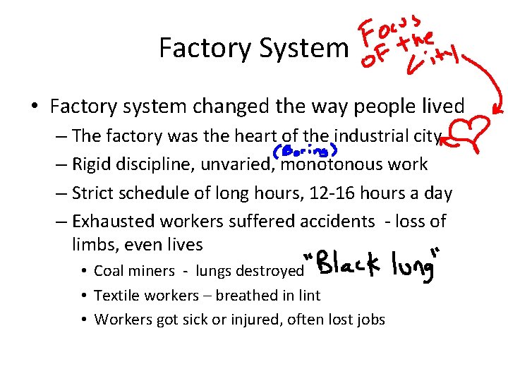 Factory System • Factory system changed the way people lived – The factory was