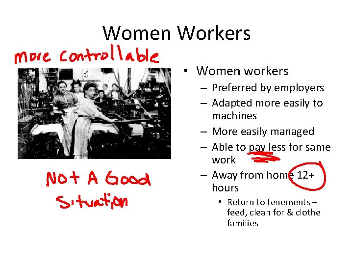 Women Workers • Women workers – Preferred by employers – Adapted more easily to