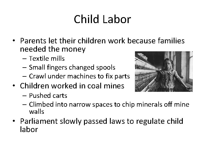 Child Labor • Parents let their children work because families needed the money –