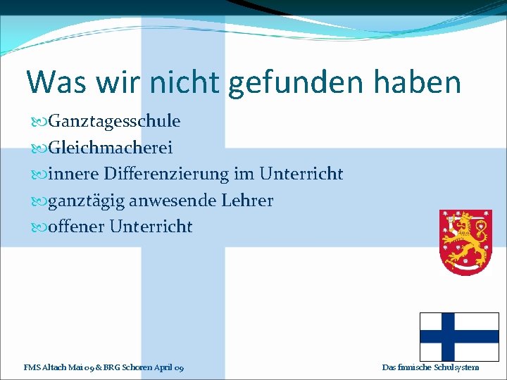 Was wir nicht gefunden haben Ganztagesschule Gleichmacherei innere Differenzierung im Unterricht ganztägig anwesende Lehrer