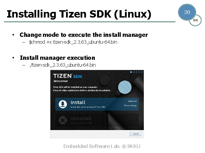 Installing Tizen SDK (Linux) • Change mode to execute the install manager – $chmod