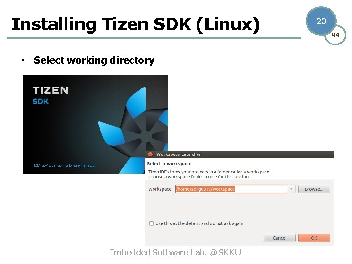 Installing Tizen SDK (Linux) • Select working directory Embedded Software Lab. @ SKKU 23