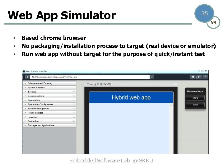 Web App Simulator • • • 35 94 Based chrome browser No packaging/installation process