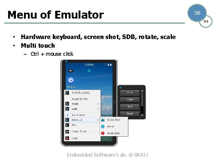 Menu of Emulator • Hardware keyboard, screen shot, SDB, rotate, scale • Multi touch
