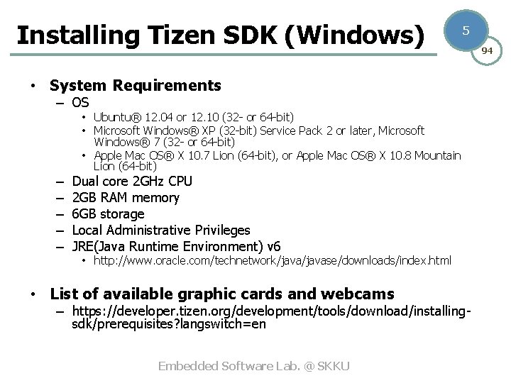 Installing Tizen SDK (Windows) 5 • System Requirements – OS • Ubuntu® 12. 04