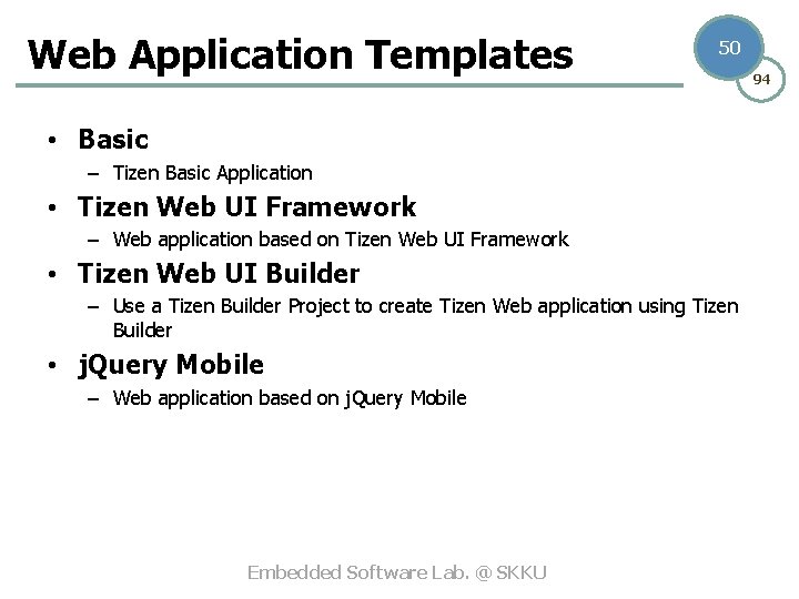 Web Application Templates 50 • Basic – Tizen Basic Application • Tizen Web UI