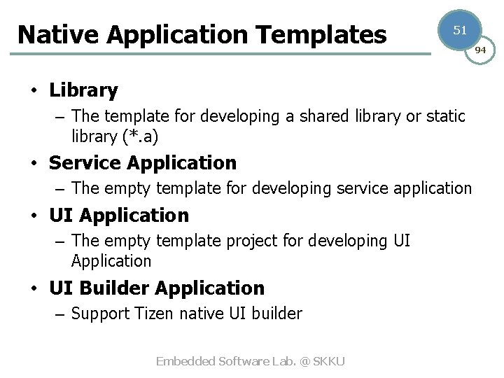 Native Application Templates 51 • Library – The template for developing a shared library