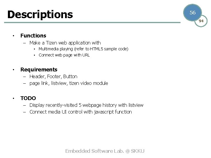 Descriptions • Functions – Make a Tizen web application with • Multimedia playing (refer
