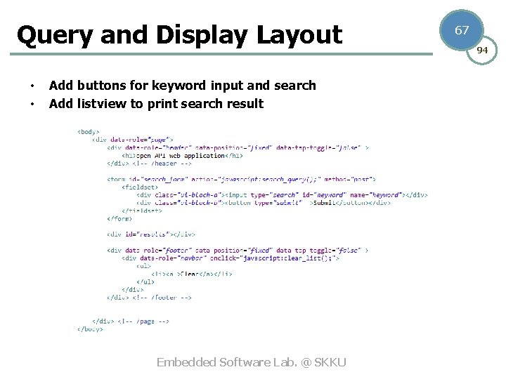 Query and Display Layout • • Add buttons for keyword input and search Add