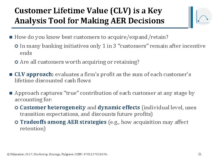 Customer Lifetime Value (CLV) is a Key Analysis Tool for Making AER Decisions n Customer Lifetime Value (CLV) is a Key Analysis Tool for Making AER Decisions n