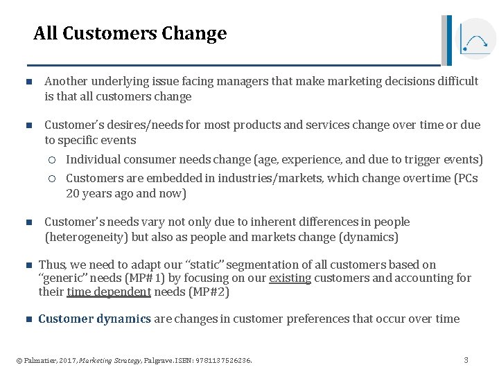 All Customers Change n Another underlying issue facing managers that make marketing decisions difficult All Customers Change n Another underlying issue facing managers that make marketing decisions difficult