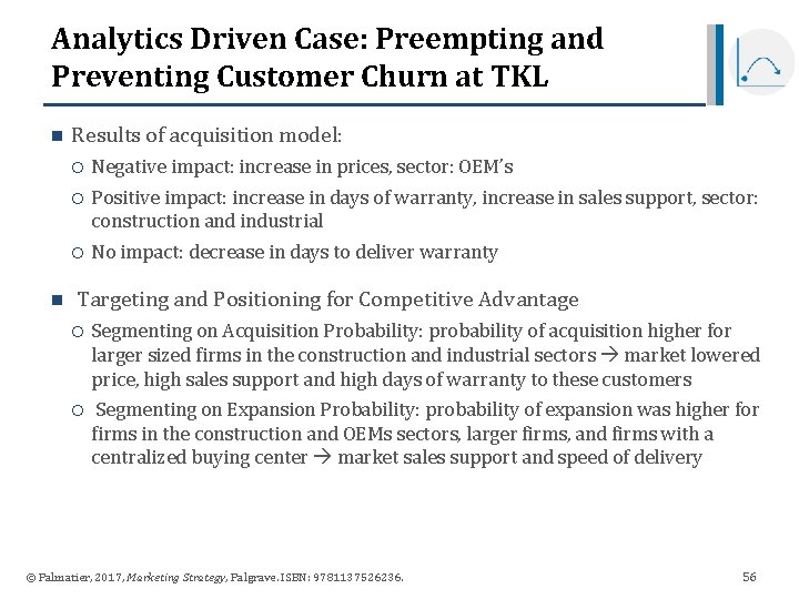 Analytics Driven Case: Preempting and Preventing Customer Churn at TKL n n Results of Analytics Driven Case: Preempting and Preventing Customer Churn at TKL n n Results of