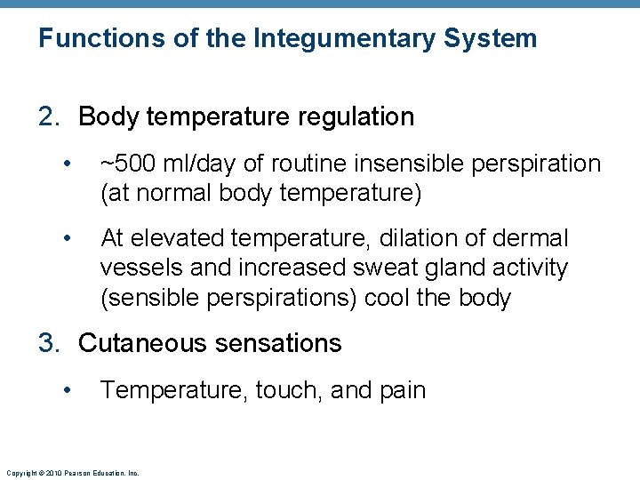 Functions of the Integumentary System 2. Body temperature regulation • ~500 ml/day of routine