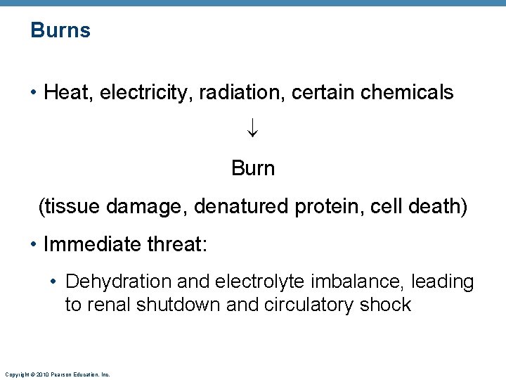Burns • Heat, electricity, radiation, certain chemicals Burn (tissue damage, denatured protein, cell death)