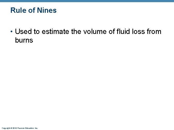Rule of Nines • Used to estimate the volume of fluid loss from burns
