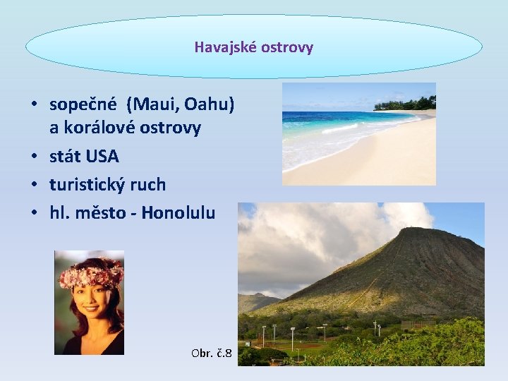 Havajské ostrovy • sopečné (Maui, Oahu) a korálové ostrovy • stát USA • turistický