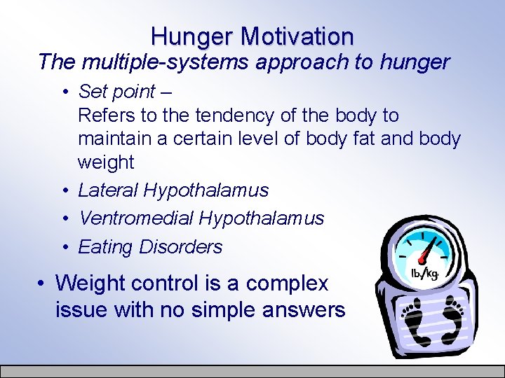 Hunger Motivation The multiple-systems approach to hunger • Set point – Refers to the