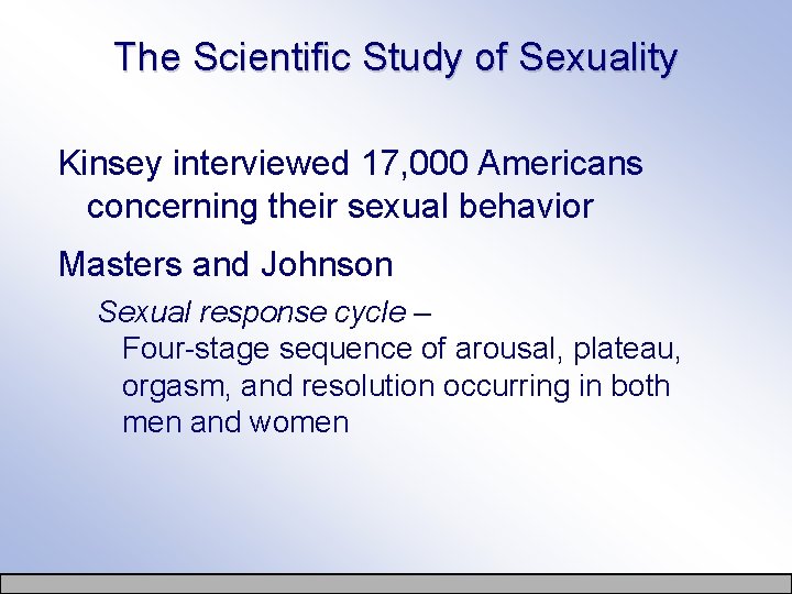 The Scientific Study of Sexuality Kinsey interviewed 17, 000 Americans concerning their sexual behavior
