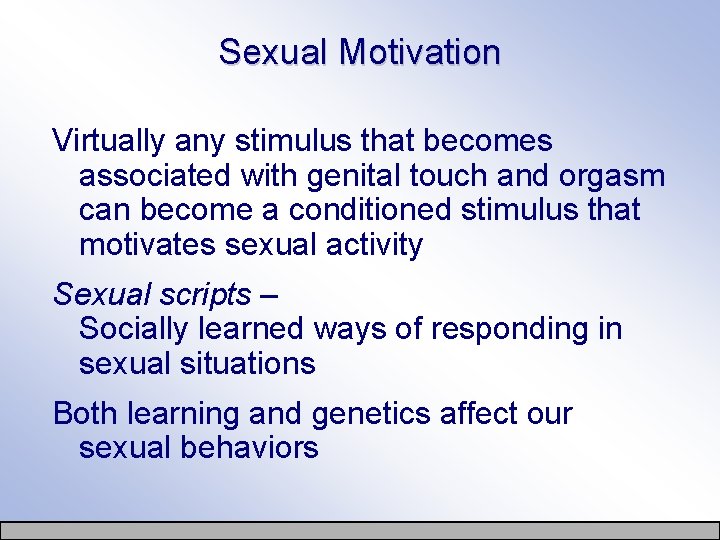 Sexual Motivation Virtually any stimulus that becomes associated with genital touch and orgasm can